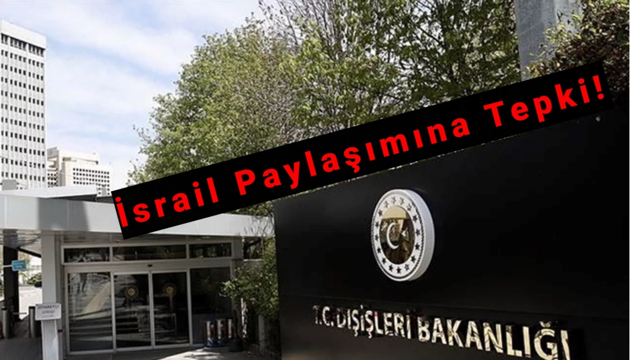 Türkiye Dışişleri Bakanlığı, İsrail Bakanının Sosyal Medya Paylaşımına Sert Tepki Gösterdi