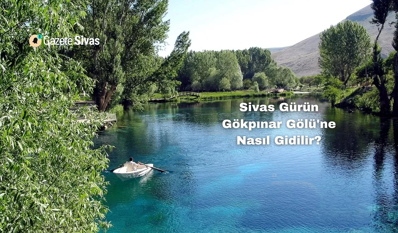 Sivas Gürün Gökpınar Gölü'ne Nasıl Gidilir?