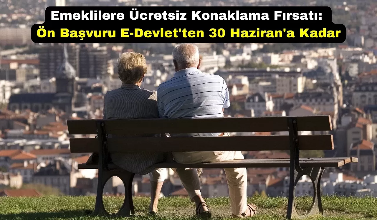 Emeklilere Ücretsiz Konaklama Fırsatı: Ön Başvuru E-Devlet'ten 30 Haziran'a Kadar