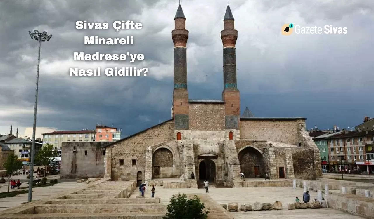 Sivas Çifte Minareli Medrese'ye Nasıl Gidilir?