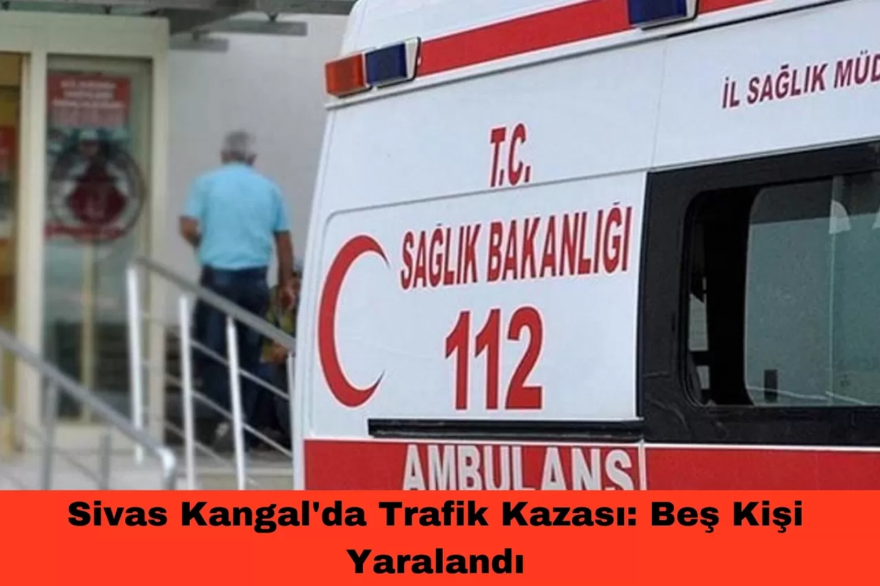 Sivas Kangal'da Trafik Kazası: Beş Kişi Yaralandı