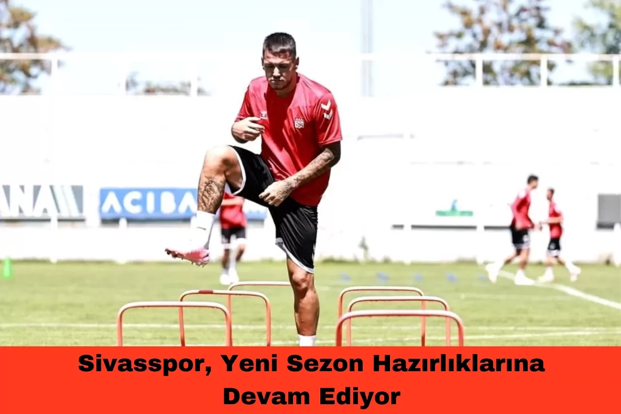 Sivasspor, Yeni Sezon Hazırlıklarına Devam Ediyor