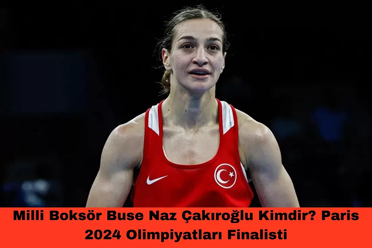 Milli Boksör Buse Naz Çakıroğlu Kimdir? Paris 2024 Olimpiyatları Finalisti