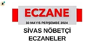 30 Mayıs Perşembe 2024 Sivas Nöbetçi Eczaneler