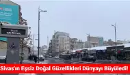 Sivas'ta Kışın Zorlu Yüzü: Doğa Göz Kamaştırıyor