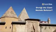 Divriği Ulu Cami Nerede Bulunur?