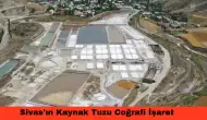 Sivas'ın Kaynak Tuzu Coğrafi İşaret Tescili Yolunda