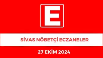 Sivas'ta Bugün Nöbetçi Olan Eczaneler Belli Oldu! - 27 Ekim 2024