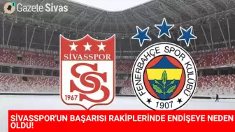 Sivasspor, Fenerbahçe'yi Etkiledi