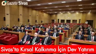 Sivas'ta 2025'e Kadar 700 Milyon TL'lik Yatırım Hedefi Belirlendi!