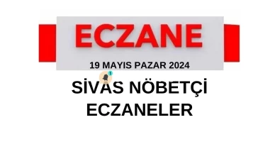 19 Mayıs Pazar günü Sivas'ta Hizmet Verecek Nöbetçi Eczaneler Listesi Güncellendi