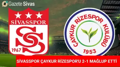 Sivasspor, Zorlu Maçta Rakibini Mağlup Etti