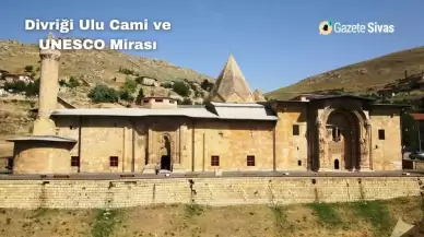 Divriği Ulu Cami ve UNESCO Mirası