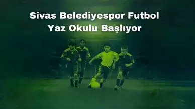 Sivas Belediyespor Futbol Yaz Okulu Başlıyor