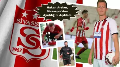 Sivasspor'un Orta Saha Oyuncusu Hakan Arslan, Kulüpten Ayrıldığını Duyurdu