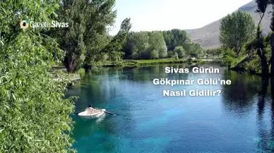 Sivas Gürün Gökpınar Gölü'ne Nasıl Gidilir?