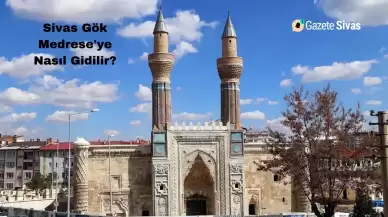 Sivas Gök Medrese'ye Nasıl Gidilir?