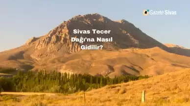 Sivas Tecer Dağı'na Nasıl Gidilir?