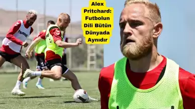 Alex Pritchard: Futbolun Dili Bütün Dünyada Aynıdır