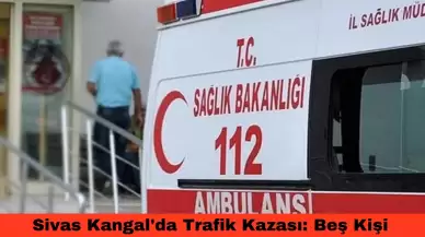 Sivas Kangal'da Trafik Kazası: Beş Kişi Yaralandı