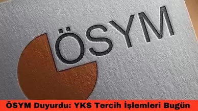 ÖSYM açıkladı: 'YKS tercih işlemleri bugün sona eriyor'