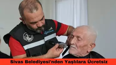 Sivas Belediyesi'nden Yaşlılara Ücretsiz Tıraş ve Destek Hizmeti