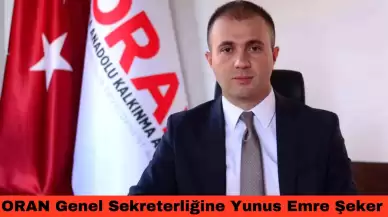 ORAN Genel Sekreterliğine Yunus Emre Şeker Atandı