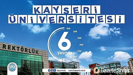 Kayseri Üniversitesi 6 Yaşında: Gelişmeye Devam Ediyor!