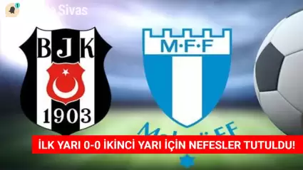 Beşiktaş ve Malmö İlk Yarı Sonucu 0-0