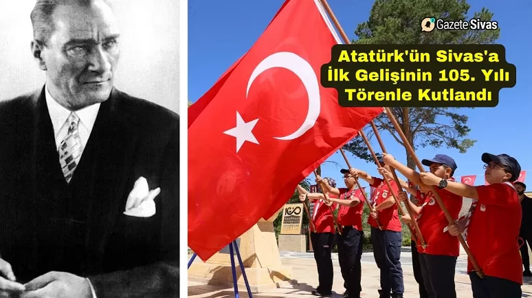 Atatürk'ün Sivas'a İlk Gelişinin 105. Yılı Törenle Kutlandı