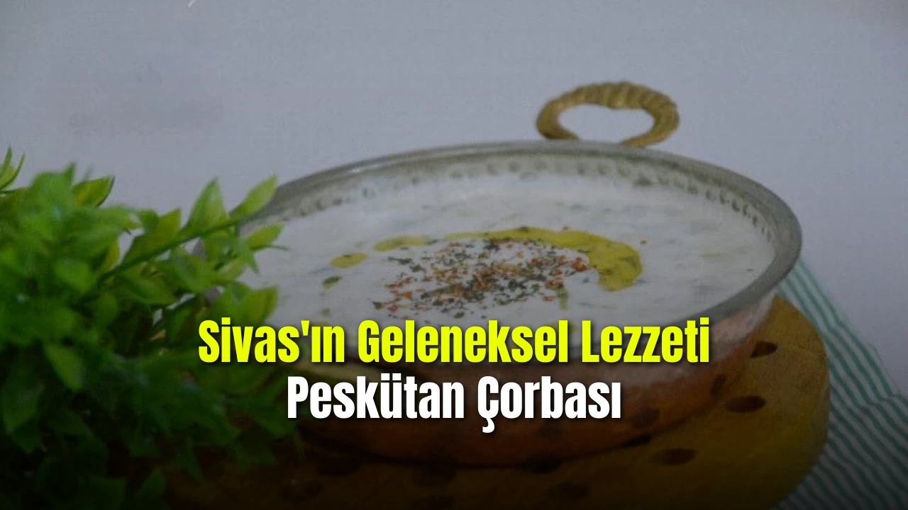 Peskütan çorbası yüksek protein ve probiyotik içeriğiyle sindirim sistemine destek olur