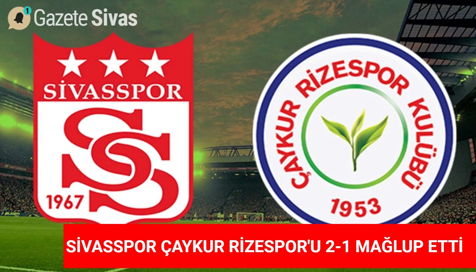 Sivasspor, Zorlu Maçta Rakibini Mağlup Etti