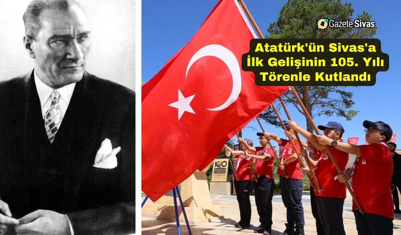 Atatürk'ün Sivas'a İlk Gelişinin 105. Yılı Törenle Kutlandı