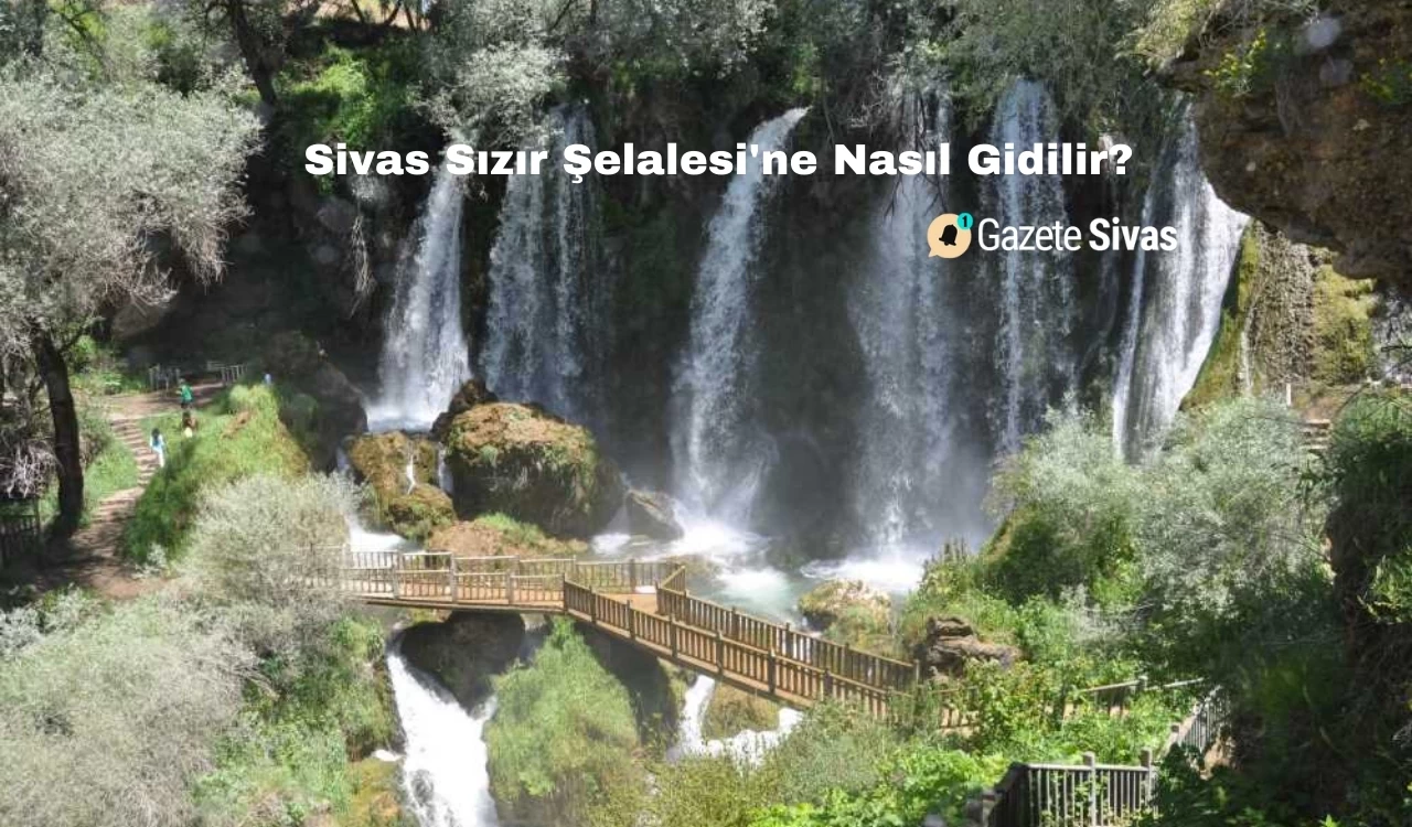 Sivas Sızır Şelalesi'ne Nasıl Gidilir?