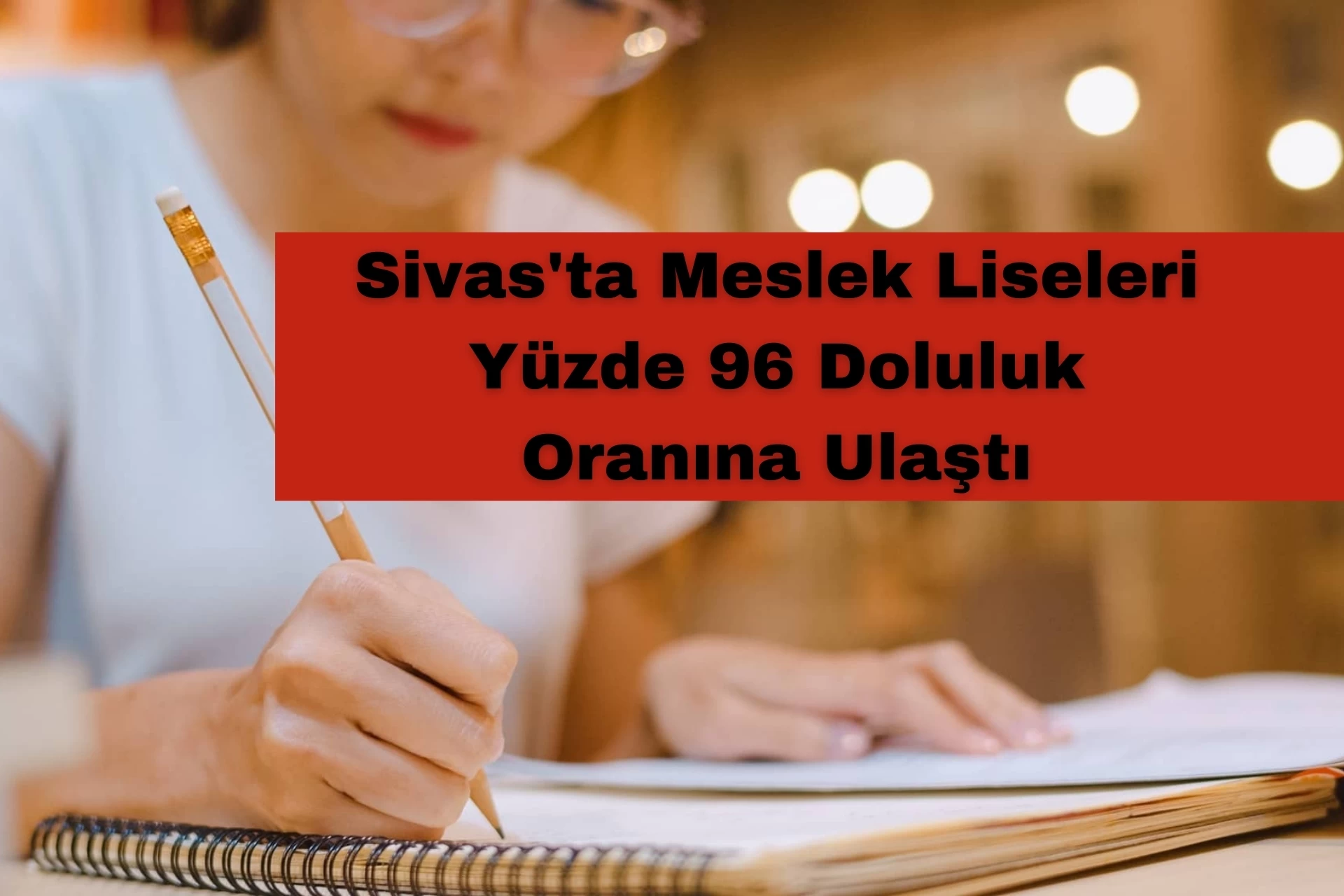 Sivas'ta Meslek Liseleri Yüzde 96 Doluluk Oranına Ulaştı