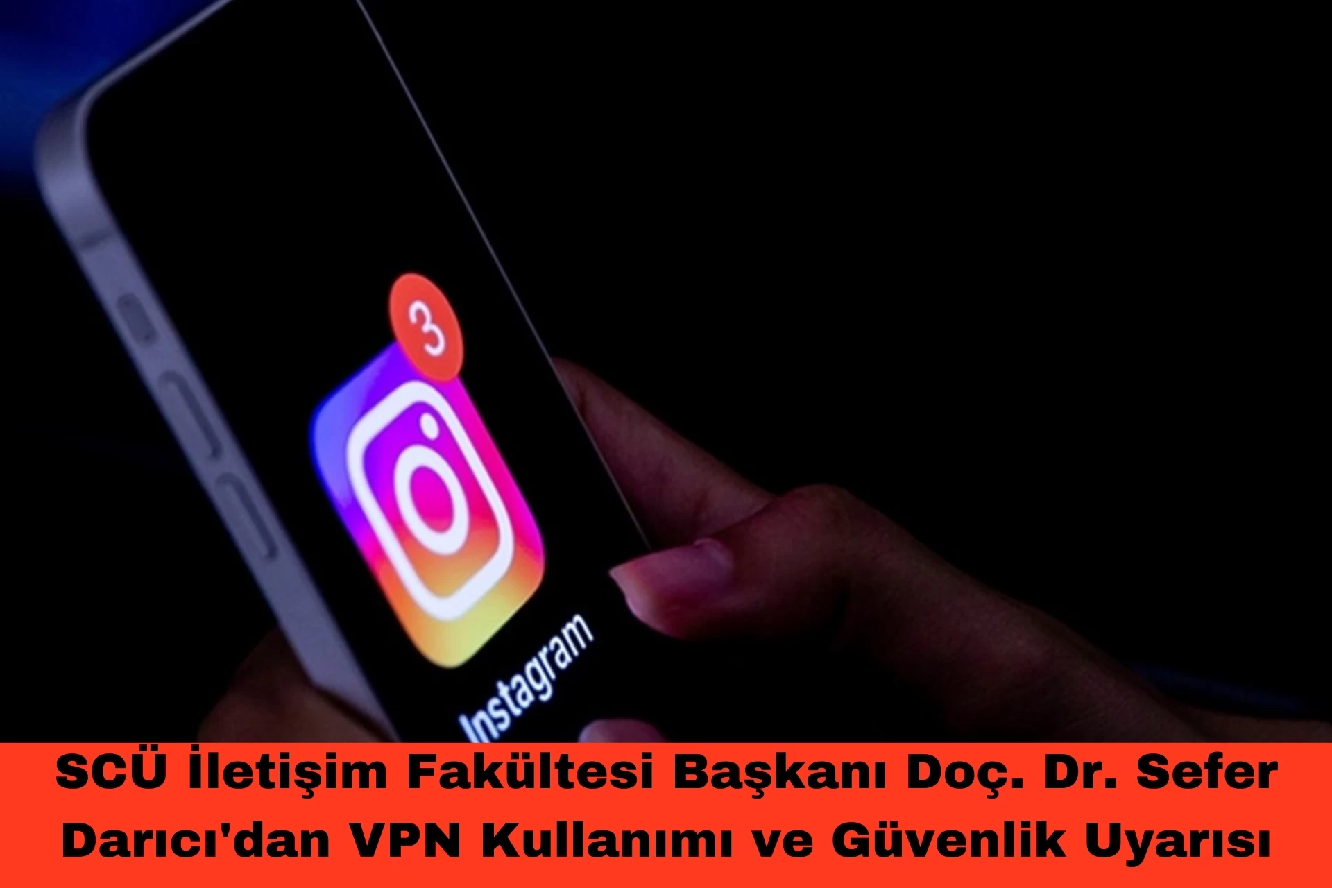 SCÜ İletişim Fakültesi Başkanı Doç. Dr. Sefer Darıcı'dan VPN Kullanımı ve Güvenlik Uyarısı